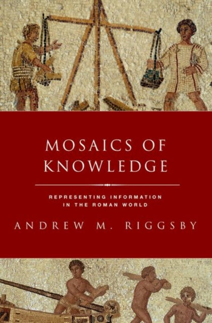 Book cover of: Mosaics of Knowledge. By: Riggsby