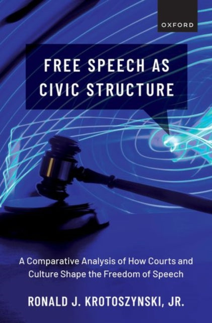 Book cover of: Free Speech as Civic Structure. By: Krotoszynski, Ronald J., Jr.