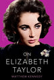 Book cover of: On Elizabeth Taylor. By: Matthew Kennedy