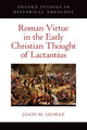 Book cover of: Roman Virtue in the Early Christian Thought of Lactantius. By: Jason M. Gehrke