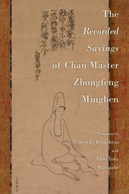 Book cover of: Recorded Sayings of Chan Master Zhongfeng Mingben. By: Jeffrey L. Broughton