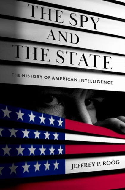 Book cover of: Spy and the State. By: Jeffrey P. Rogg