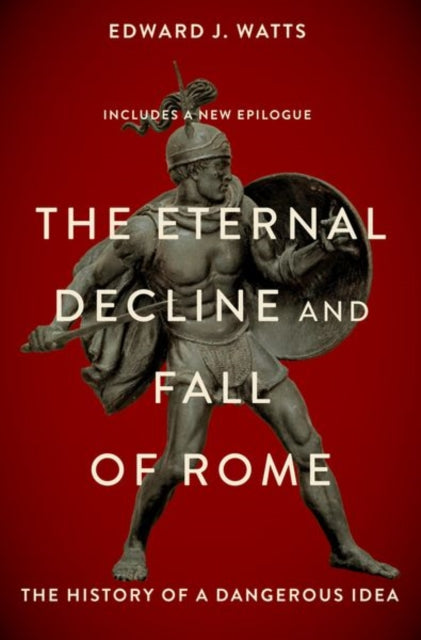 Book cover of: Eternal Decline and Fall of Rome. By: Edward Watts