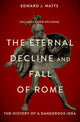 Book cover of: Eternal Decline and Fall of Rome. By: Edward Watts