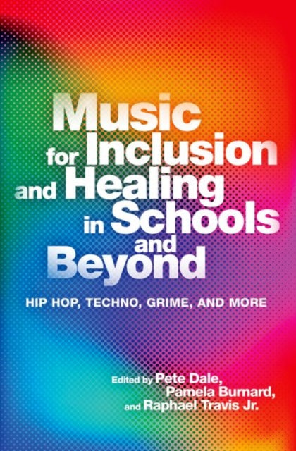 Book cover of: Music for Inclusion and Healing in Schools and Beyond. By: Pete Dale