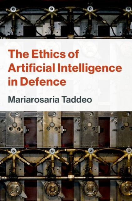Book cover of: Ethics of Artificial Intelligence in Defence. By: Mariarosaria Taddeo