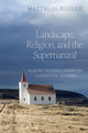 Book cover of: Landscape, Religion, and the Supernatural. By: Matthias Egeler