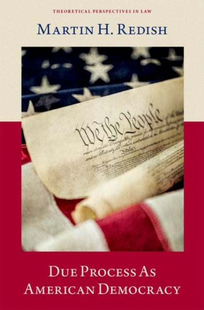 Book cover of: Due Process As American Democracy. By: Martin H. Redish