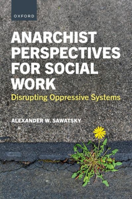 Book cover of: Anarchist Perspectives for Social Work. By: Alexander William Sawatsky