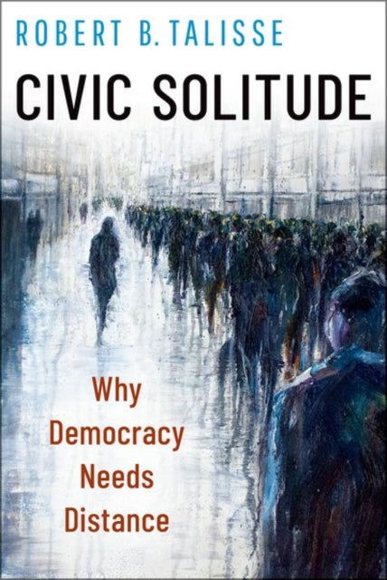 Book cover of: Civic Solitude. By: Robert B. Talisse
