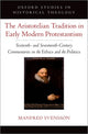 Book cover of: Aristotelian Tradition in Early Modern Protestantism. By: Manfred Svensson