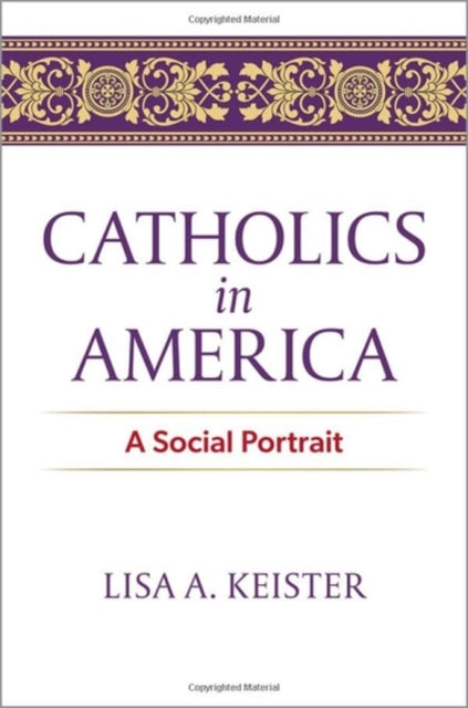 Book cover of: Catholics in America. By: Lisa A. Keister