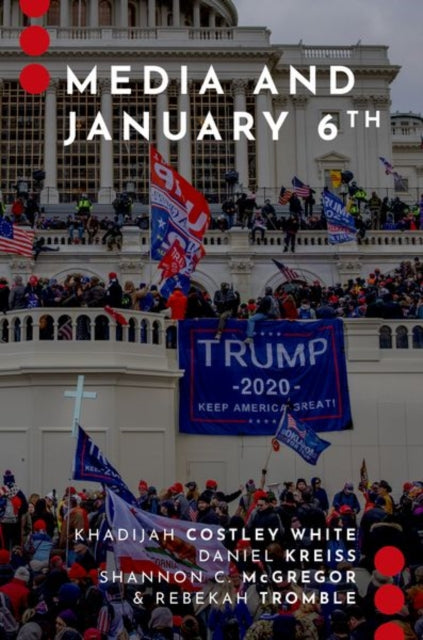 Book cover of: Media and January 6th. By: Khadijah Costley White