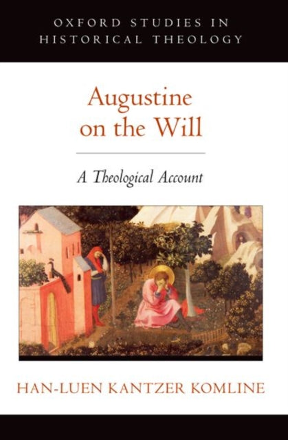 Book cover of: Augustine on the Will. By: Han-Luen Kantzer Komline