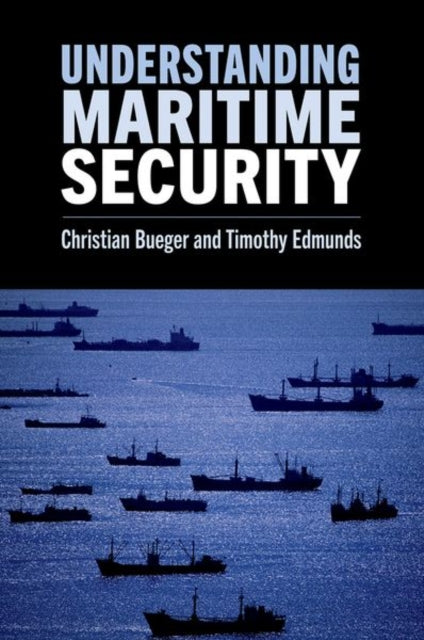 Book cover of: Understanding Maritime Security. By: Christian Bueger