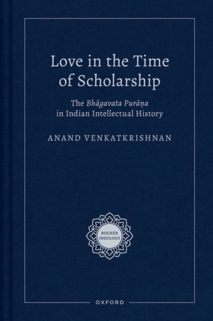 Book cover of: Love in the Time of Scholarship. By: Anand Venkatkrishnan