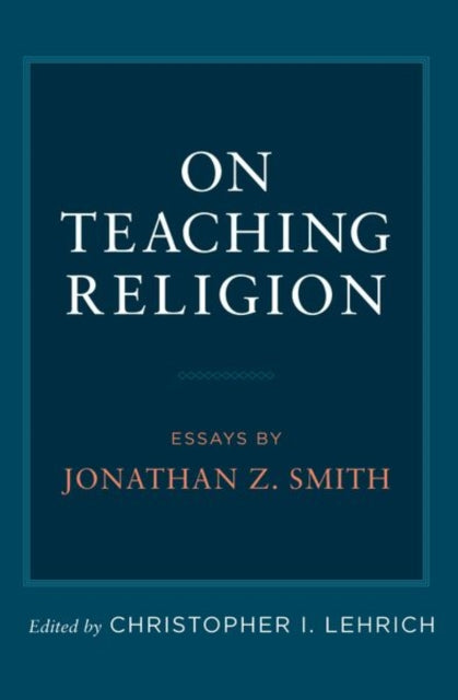 Book cover of: On Teaching Religion. By: Christopher I. Lehrich
