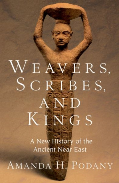 Book cover of: Weavers, Scribes, and Kings. By: Amanda H. Podany