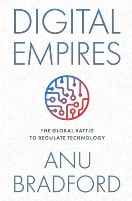 Book cover of: Digital Empires. By: Anu Bradford