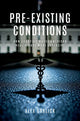 Book cover of: Pre-Existing Conditions