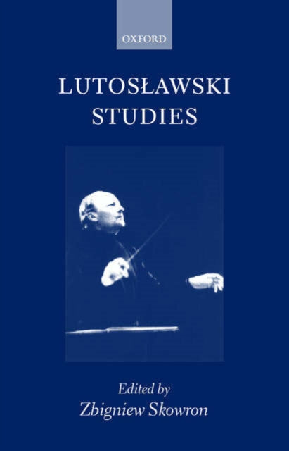 Book cover of: Lutoslawski Studies. By: Zbigniew Skowron