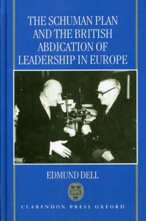 The Schuman Plan and the British Abdication of Leadership in Europe