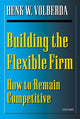 Book cover of: Building the Flexible Firm. By: Henk W. Volberda