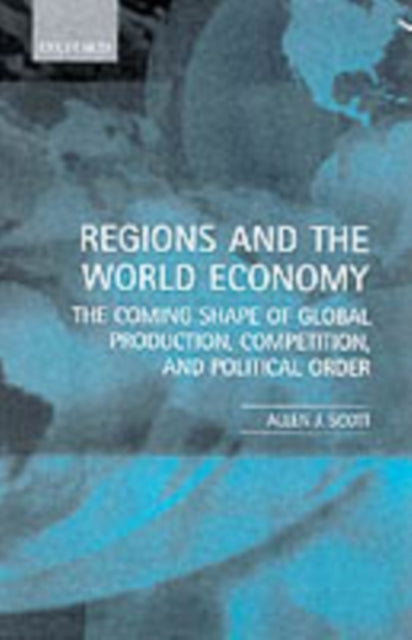 Book cover of: Regions and the World Economy. By: Allen J. Scott