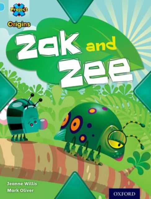 Book cover of: Project X Origins: Light Blue Book Band, Oxford Level 4: Bugs: Zak and Zee. By: Jeanne Willis