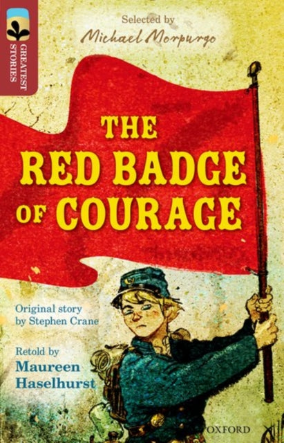Book cover of: Oxford Reading Tree TreeTops Greatest Stories: Oxford Level 15: The Red Badge of Courage. By: Maureen Haselhurst