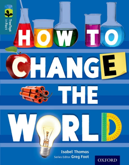 Book cover of: Oxford Reading Tree TreeTops inFact: Level 19: How To Change the World. By: Isabel Thomas