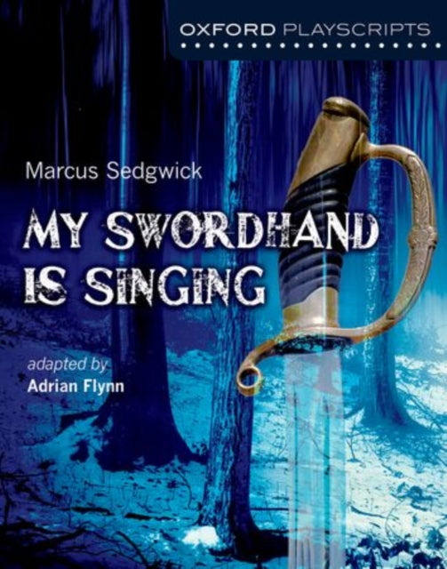 Book cover of: Oxford Playscripts: My Swordhand is Singing. By: Adrian Flynn