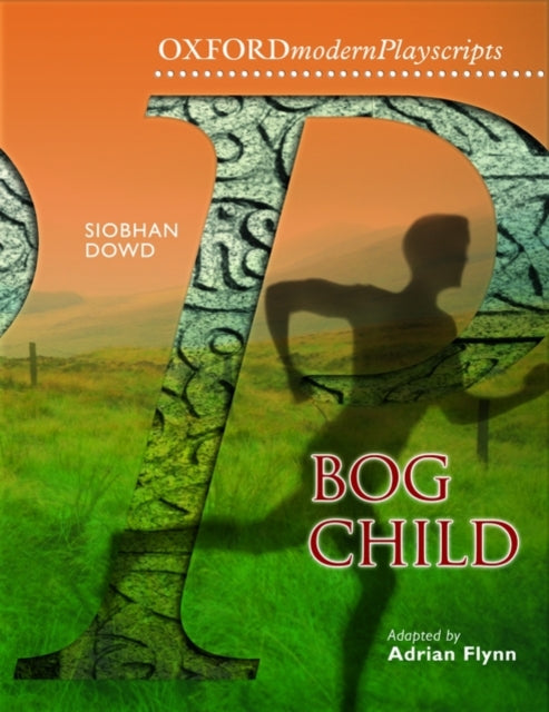 Oxford Playscripts: Bog Child 9780198310877 Adrian Flynn