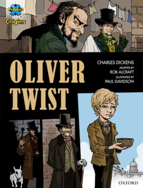 Book cover of: Project X Origins Graphic Texts: Dark Red+ Book Band, Oxford Level 20: Oliver Twist. By: Charles Dickens