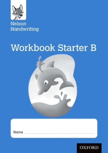 Nelson Handwriting: Reception/Primary 1: Starter B Workbook (pack of 10) 9780198368656 Anita Warwick