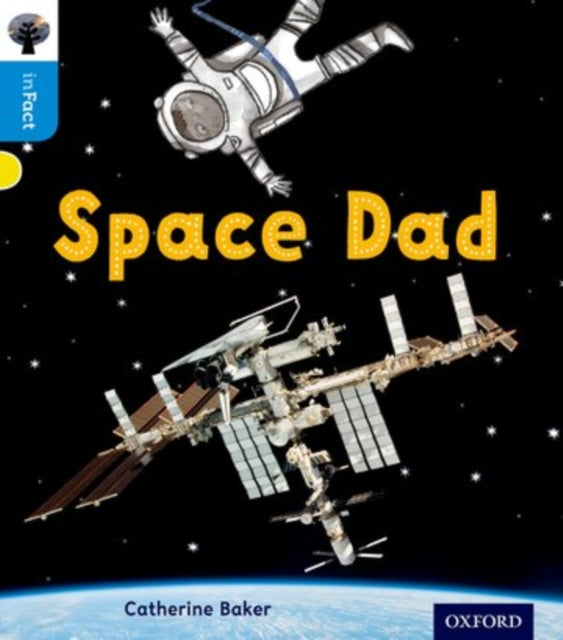 Book cover of: Oxford Reading Tree inFact: Oxford Level 3: Space Dad. By: Catherine Baker