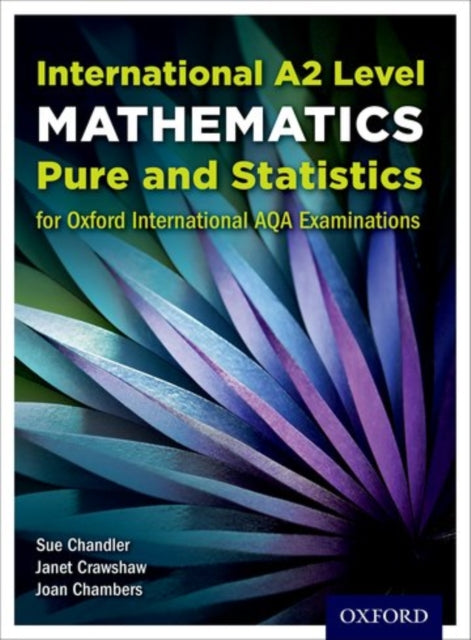 Book cover of: OxfordAQA International A2 Mathematics Pure and Statistics (9660)