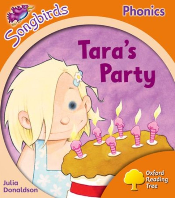 Book cover of: Oxford Reading Tree Songbirds Phonics: Level 6: Tara's Party. By: Julia Donaldson