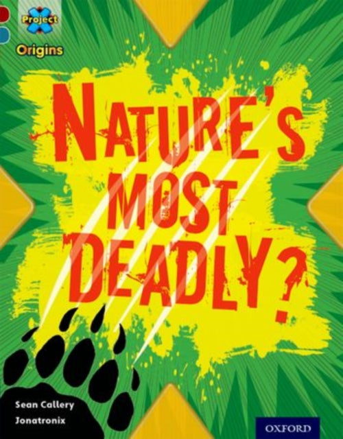 Book cover of: Project X Origins: Dark Red+ Book band, Oxford Level 19: Fears and Frights: Nature's Most Deadly?. By: Sean Callery
