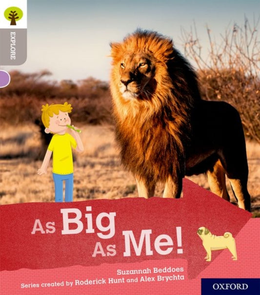Book cover of: Oxford Reading Tree Explore with Biff, Chip and Kipper: Oxford Level 1: As Big As Me!. By: Suzannah Beddoes