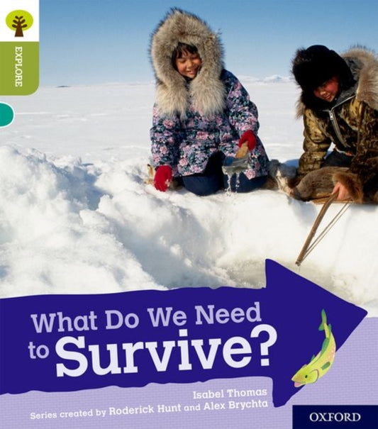 Book cover of: Oxford Reading Tree Explore with Biff, Chip and Kipper: Oxford Level 7: What Do We Need to Survive?. By: Isabel Thomas