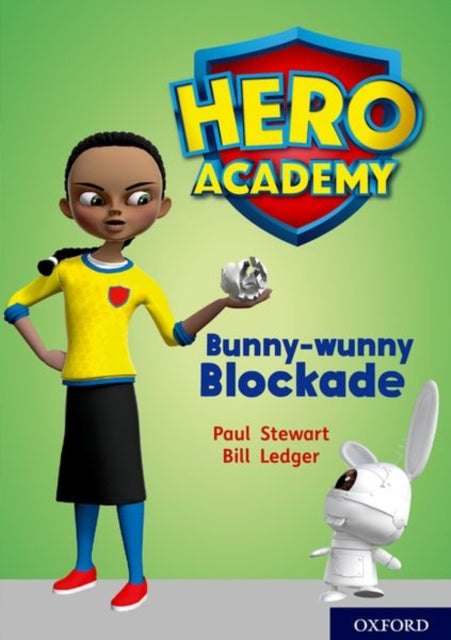Book cover of: Hero Academy: Oxford Level 11, Lime Book Band: Bunny-wunny Blockade. By: Paul Stewart