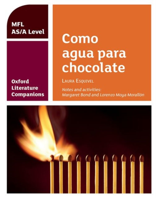 Oxford Literature Companions: Como agua para chocolate: AS/A taseme hispaania keele õppematerjal