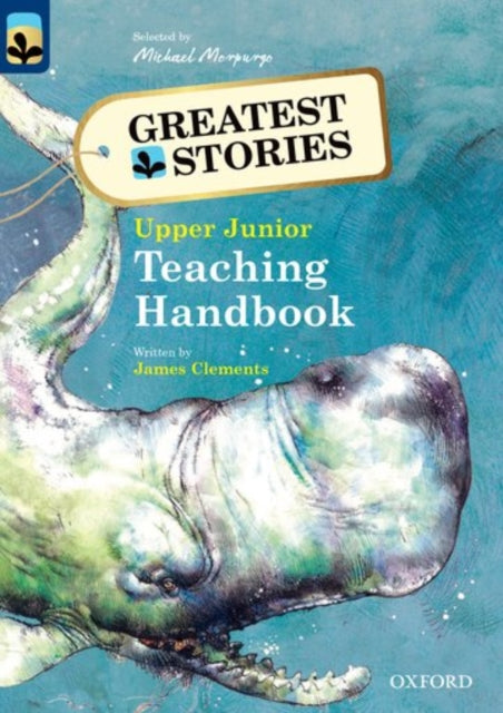 Book cover of: Oxford Reading Tree TreeTops Greatest Stories: Oxford Levels 14 to 20: Teaching Handbook Upper Junior. By: James Clements - undifferentiated