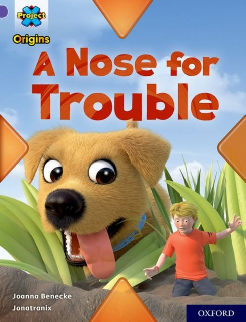 Book cover of: Project X Origins: Purple Book Band, Oxford Level 8: A Nose for Trouble. By: Joanna Benecke