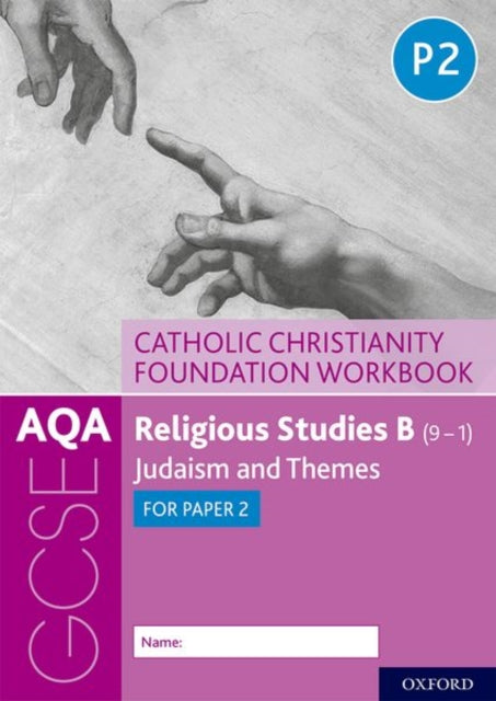 AQA GCSE Religious Studies B (9-1): Catholic Christianity Foundation Workbook, Judaism and Themes for Paper 2 9780198444978 Ann Clucas