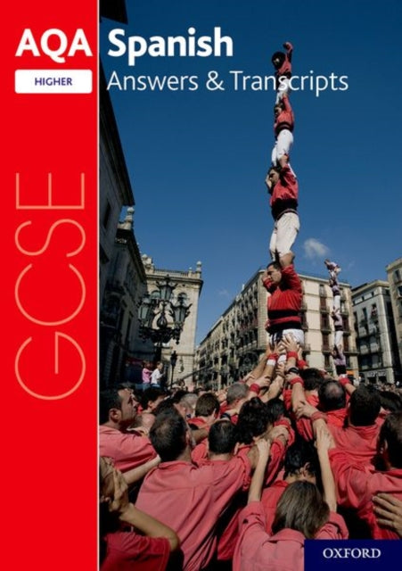 Book cover of: AQA GCSE Spanish: Key Stage Four: AQA GCSE Spanish Higher Answers & Transcripts. By: Oxford University Staff