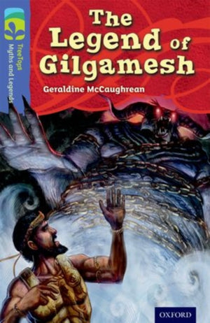 Oxford Reading TreeTopsi müüdid ja legendid: 17. tase: Gilgameši legend