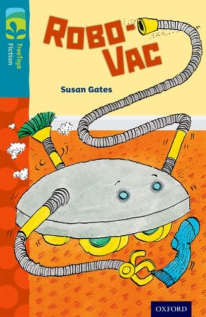 Book cover of: Oxford Reading Tree TreeTops Fiction: Level 9: Robo-Vac