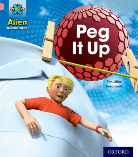 Book cover of: Project X: Alien Adventures: Pink: Peg It Up. By: Tim Little